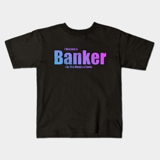 I became a Banker Funny Kids T-Shirt